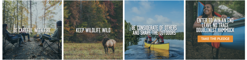 4 images with captions. From left to right. Image 1: A group of 3 friends sit in camping chairs around a fire at a wooded campsite. Caption reads "be careful with fire." Image 2: An elk is in a field surrounded by trees changing colors in fall. Caption reads "Keep wildlife wild." Image 3: Two people paddle a canoe in a lake. Caption reads "be considerate of others and share the outdoors." Image 4: A women lays in a blue hammock at a campsite. Caption says "enter to win an eno leave no trace doublenest hammock." Also includes a yellow take the pledge button.
